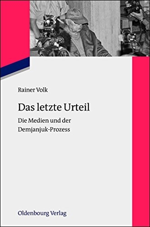 Volk, Rainer. Das letzte Urteil - Die Medien und der Demjanjuk-Prozess. De Gruyter Oldenbourg, 2012.