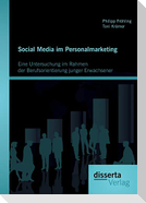 Social Media im Personalmarketing: Eine Untersuchung im Rahmen der Berufsorientierung junger Erwachsener