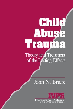Briere, John / Briere. Child Abuse Trauma - Theory and Treatment of the Lasting Effects. Sage Publications, Inc., 1992.