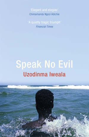 Iweala, Uzodinma. Speak No Evil. Wayland, 2019.