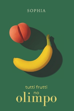 Sophia. Tutti Frutti no Olimpo. Independently published, 2026.