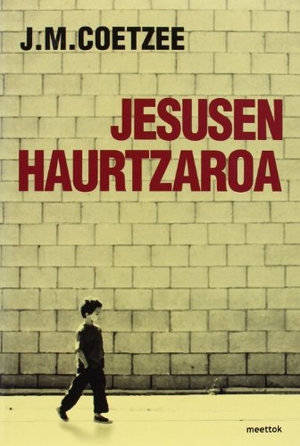 Coetzee, J. M.. Jesusen haurtzaroa. Meettok, 2013.