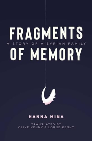 Mina, Hanna. Fragments of Memory - A Story of a Syrian Family. Interlink Publishing Group, Inc, 2024.