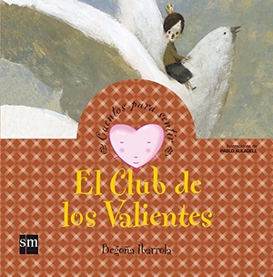 Ibarrola López De Davalillo, Begoña / Begoña Ibarrola de Dávila. El club de los valientes. Fundación Santa María-Ediciones SM, 2008.