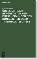 Übersicht der bergrechtlichen Entscheidungen des Königlichen Ober-Tribunals 1860-1863