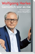 Gemütlich war es nie
