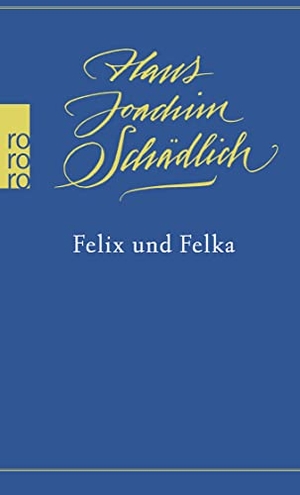 Schädlich, Hans Joachim. Felix und Felka - «Einer der ganz Großen in der zeitgenössischen deutschen Literatur.» (Die Zeit). Rowohlt Taschenbuch, 2023.