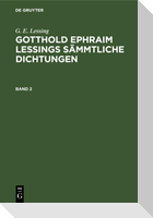 G. E. Lessing: Gotthold Ephraim Lessings Sämmtliche Dichtungen. Band 2