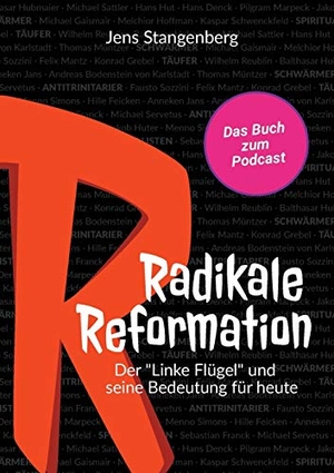 Stangenberg, Jens. Radikale Reformation - Der "Linke Flügel" und seine Bedeutung für heute. Books on Demand, 2019.