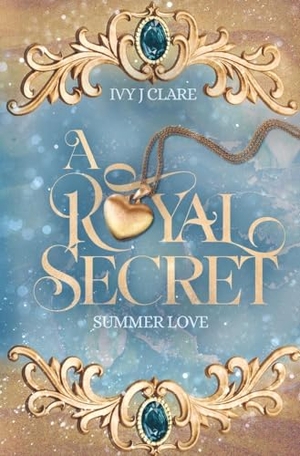 Clare, Ivy J. / Anna Lisa Franzke. A Royal Secret: Summer Love. via tolino media, 2023.