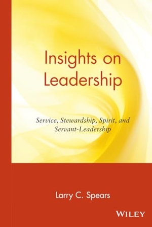 Spears. Insights on Leadership - Service, Stewardship, Spirit, and Servant-Leadership. John Wiley & Sons, 1997.