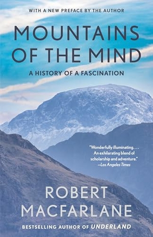 Macfarlane, Robert. Mountains of the Mind - A History of a Fascination. Random House, 2004.