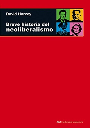 Harvey, David. Breve historia del neoliberalismo. Ediciones Akal, 2007.