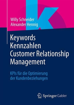 Schneider, Willy / Alexander Hennig. Keywords Kennzahlen Customer Relationship Management - KPIs für die Optimierung der Kundenbeziehungen. Springer-Verlag GmbH, 2026.