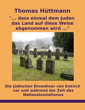 Hüttmann, Thomas. "... dass einmal dem Juden das Land auf diese Weise abgenommen wird ..." - Die jüdischen Einwohner von Enkirch vor und während der Zeit des Nationalsozialismus. Books on Demand, 2022.