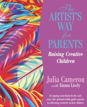 Cameron, Julia. The Artist's Way for Parents - Raising Creative Children. Hay House, 2018.