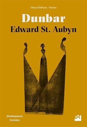 St. Aubyn, Edward. Dunbar - Shakespeare Yeniden. Dogan Kitap, 2022.