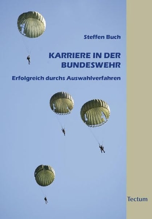 Buch, Steffen. Karriere in der Bundeswehr - Erfolgreich durchs Auswahlverfahren. Tectum Verlag, 2010.