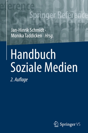 Taddicken, Monika / Jan-Hinrik Schmidt (Hrsg.). Handbuch Soziale Medien. Springer Fachmedien Wiesbaden, 2023.