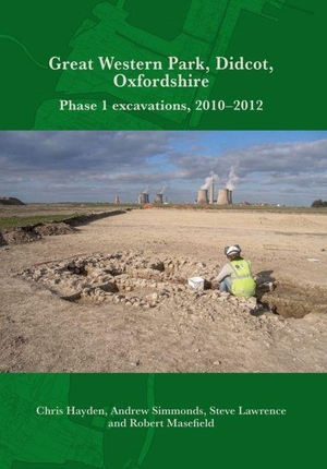 Simmonds, Andrew / Hayden, Chris et al. Great Western Park, Didcot, Oxfordshire - Phase 1 Excavations, 2010-2012. Oxford Archaeology, 2025.