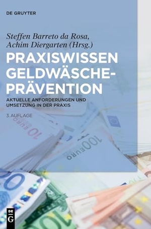 Barreto Da Rosa, Steffen / Achim Diergarten (Hrsg.). Praxiswissen Geldwäscheprävention - Aktuelle Anforderungen und Umsetzung in der Praxis. Walter de Gruyter, 2025.