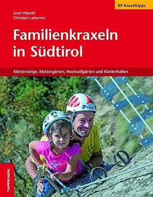 Hilpod, Josef / Christjan Ladurner. Familienkraxeln in Südtirol - Klettersteige, Klettergärten, Hochseilgärten und Kletterhallen. Athesia Tappeiner Verlag, 2017.
