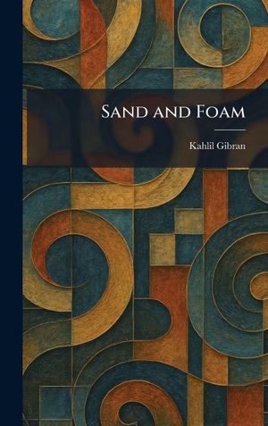 Gibran, Kahlil. Sand and Foam. Legare Street Press, 2026.