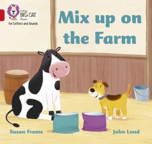 Frame, Susan. BIG CAT L&S_MIX UP FARM - Band 02b/Red B. HarperCollins Publishers, 2021.