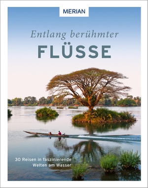 Entlang berühmter Flüsse - 30 Reisen in faszinierende Welten am Wasser. Travel House Media GmbH, 2021.