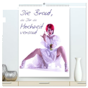 Die Braut, die Dir die Hochzeit versaut (hochwertiger Premium Wandkalender 2025 DIN A2 hoch), Kunstdruck in Hochglanz