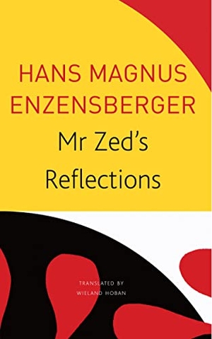 Enzensberger, Hans Magnus. Mr Zed's Reflections. Seagull Books London Ltd, 2021.