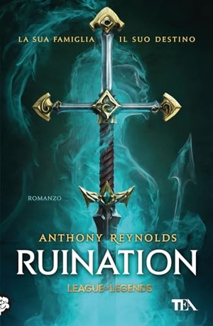 Reynolds, Anthony. Ruination. Un romanzo di League of Legends. TEA, 2024.