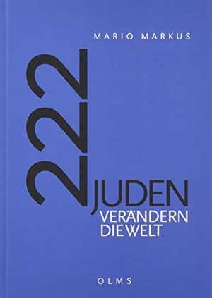 Markus, Mario. 222 Juden verändern die Welt - Mit einem Geleitwort von Felix Klein und einem Vorwort von Georg Ruppelt. Olms Presse, 2019.