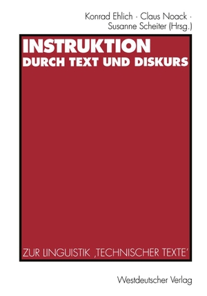 Ehlich, Konrad / Susanne Scheiter et al (Hrsg.). Instruktion durch Text und Diskurs - Zur Linguistik ¿Technischer Texte¿. VS Verlag für Sozialwissenschaften, 1994.