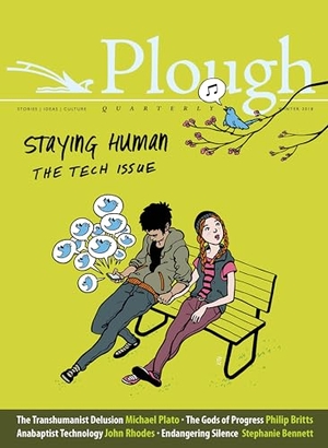 Arnold, Eberhard / Plato, Michael et al. Plough Quarterly No. 15 - Staying Human - The Tech Issue. Plough Publishing House, 2017.