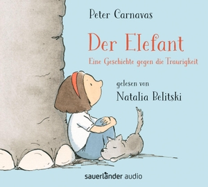 Carnavas, Peter. Der Elefant - Eine Geschichte gegen die Traurigkeit. Argon Sauerländer Audio, 2021.