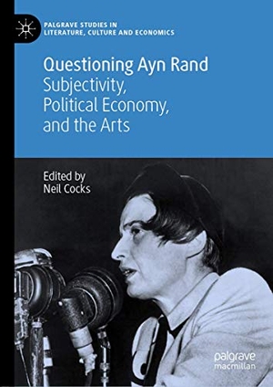 Cocks, Neil (Hrsg.). Questioning Ayn Rand - Subjectivity, Political Economy, and the Arts. Springer International Publishing, 2020.