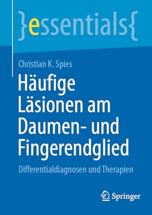 Spies, Christian K.. Häufige Läsionen am Daumen- und Fingerendglied - Differentialdiagnosen und Therapien. Springer, 2025.