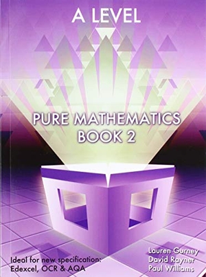 Rayner, David / Gurney, Lauren et al. Essential Maths A Level Pure Mathematics Book 2. Elmwood Education Limited, 2018.