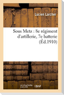 Sous Metz: 8e Régiment d'Artillerie, 7e Batterie