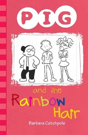 Catchpole Barbara. PIG and the Rainbow Hair. Ransom Publishing, 2019.