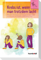 Krebs ist, wenn man trotzdem lacht