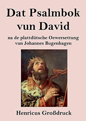 Bugenhagen, Johannes. Dat Psalmbok vun David (Großdruck) - na de plattdütsche Oewersettung. Henricus, 2021.