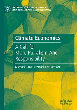 Hoffart, Franziska M. / Michael Roos. Climate Economics - A Call for More Pluralism And Responsibility. Springer International Publishing, 2021.