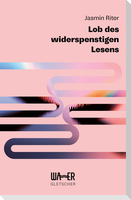 Lob des widerspenstigen Lesens