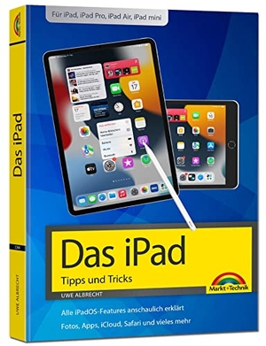Albrecht, Uwe. iPad - iOS Handbuch - für alle iPad-Modelle geeignet (iPad, iPad Pro, iPad Air, iPad mini). Markt+Technik Verlag, 2022.