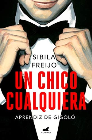 Vicente, Fernando / Sibila Freijo. Un chico cualquiera : aprendiz de gigoló. Vergara (Ediciones B), 2019.