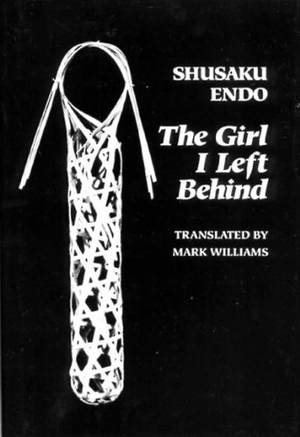 Endo, Shusaku / Mark Williams. The Girl I Left Behind. New Directions Publishing Corporation, 1995.