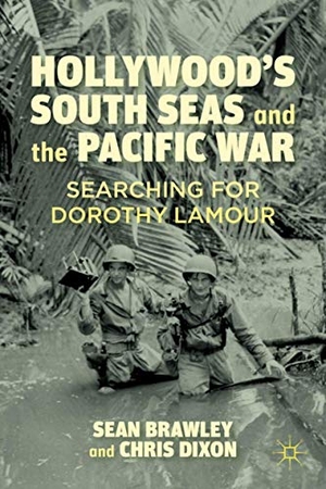 Brawley, S. / C. Dixon. Hollywood's South Seas and the Pacific War - Searching for Dorothy Lamour. Palgrave MacMillan Us, 2012.