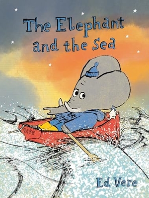 Vere, Ed. The Elephant and the Sea. Random House Children's Books, 2024.